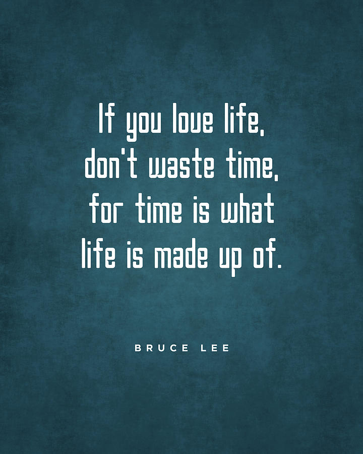 Dont Waste Time 1 - Bruce Lee Quote - Motivational, Inspiring Print #2 Digital Art by Studio Grafiikka