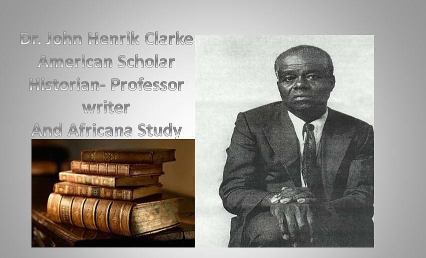 Dr.John Henrik Clarke American Scholar Historian, Professor writer, And ...