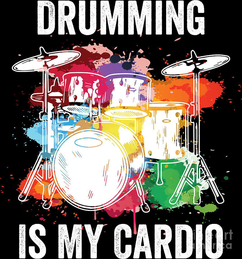 Drum Digital Art - Drumming Is My Cardio Drummer Drum Player Gift #1 by Haselshirt