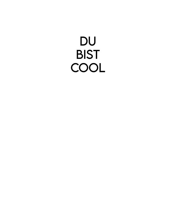 Du Bist Cool Digital Art by ZauberWohnung Fine Art America