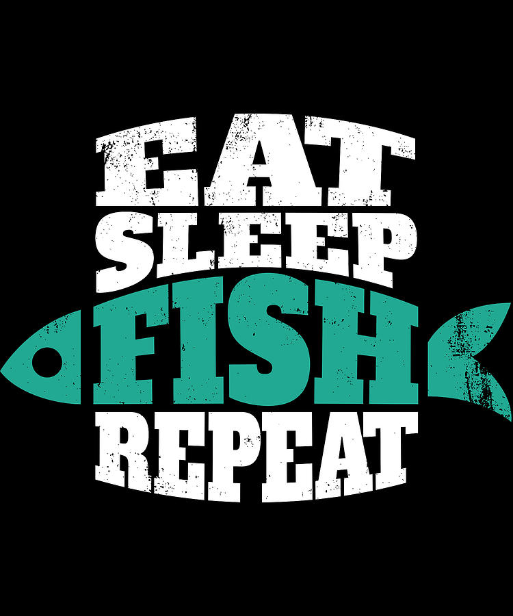 Download Eat Sleep Fish Repeat Funny Gift For Fisherman Digital Art By Art Frikiland