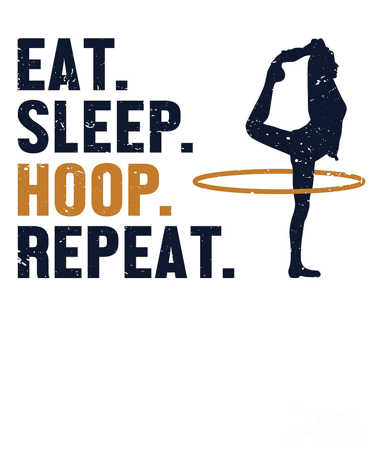 Eat Sleep Hoop Repeat Hoop Lovers Hoop Dancer Hula Hoop Digital Art by