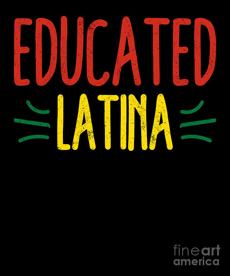 Educated Latina Pride Latin America Latina Power Digital Art by ...