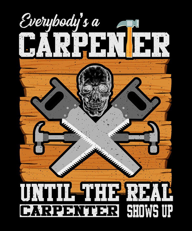 Everybody's a carpenter until the real Digital Art by Alberto Rodriguez ...