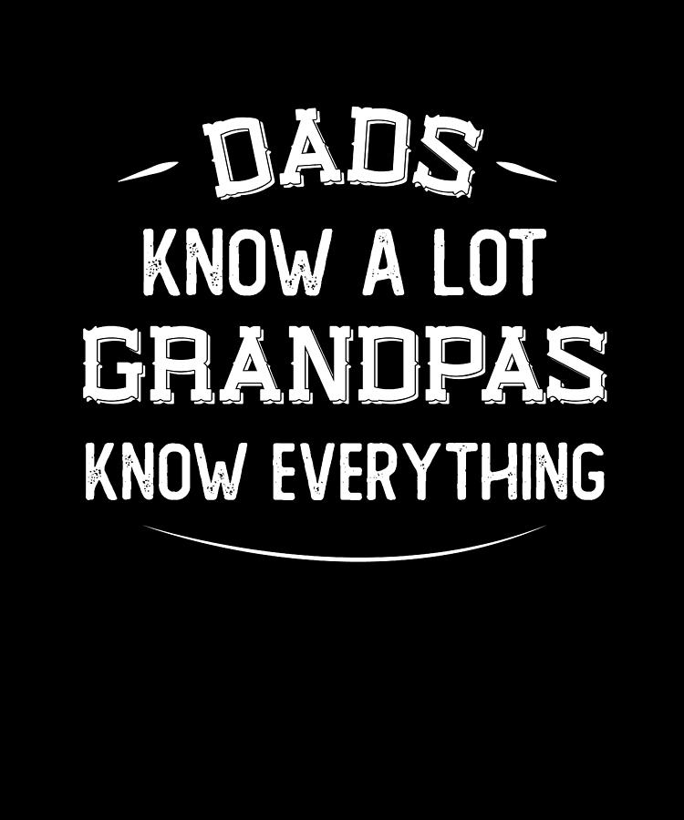 Fathers Day Grandpa Knows Everything Funny Papaw Digital Art By Maria