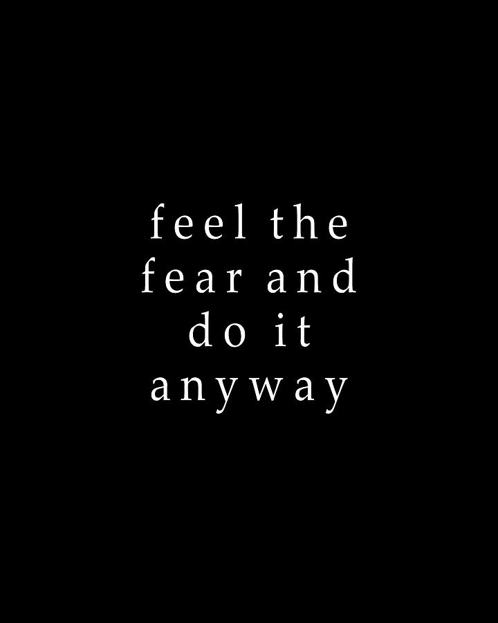 Feel The Fear And Do It Anyway 03 - Minimal Typography - Literature Print  - Black Digital Art