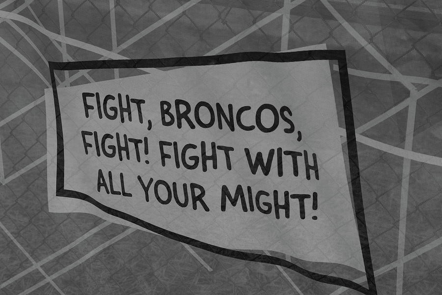 Fight Broncos sign #1 Photograph by Eldon McGraw