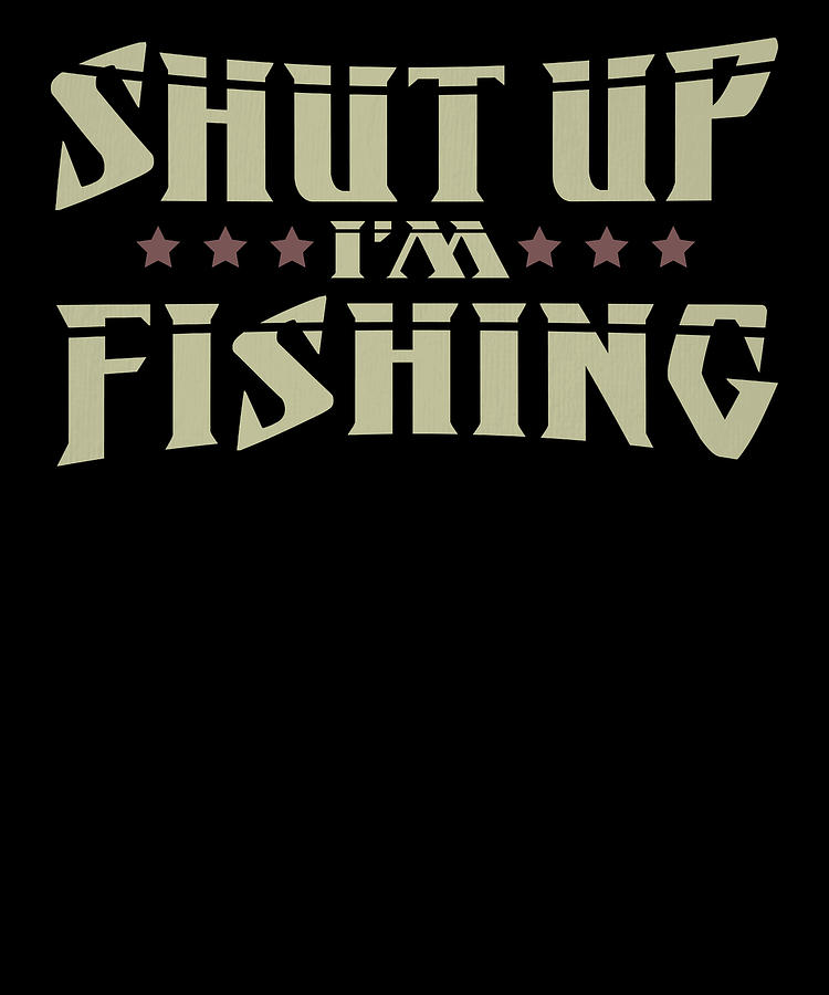 Sportsman Gift Drawing - Fisherman Shut Up Im Fishing #1 by Kanig Designs