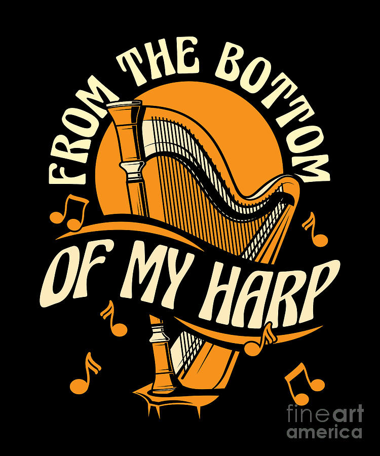 From The Bottom Of My Harp Pedal Harp Harpist Harp Player Digital Art