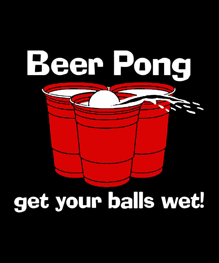 Funny Beer Pong Get Your Balls Wet Digital Art by Agus Wahono