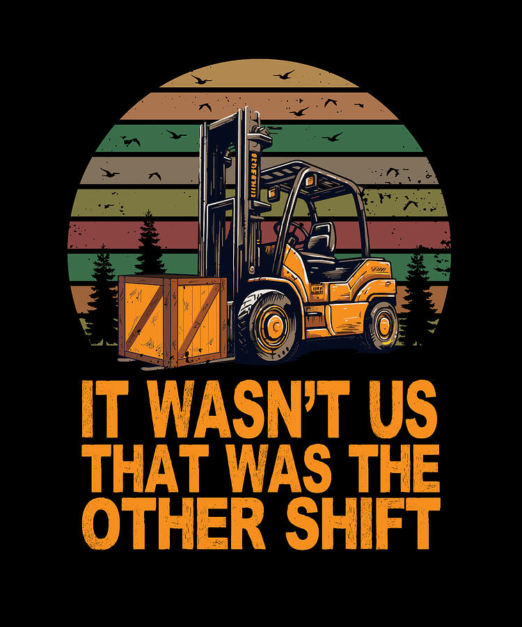 Funny Certified Forklift Operator It Wasn't Us Forklifter Digital Art 