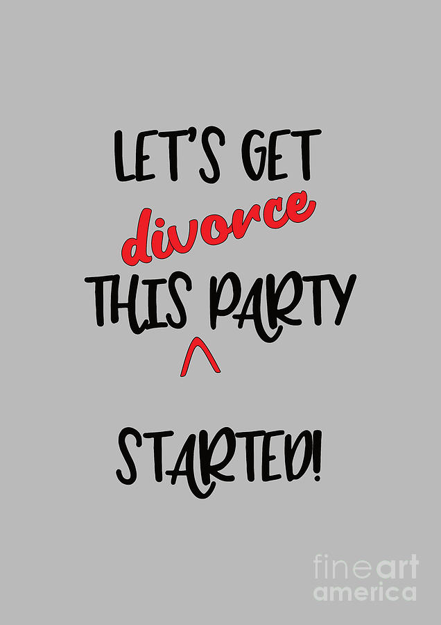 Funny Divorce Party Text #1 Digital Art by Barefoot Bodeez Art
