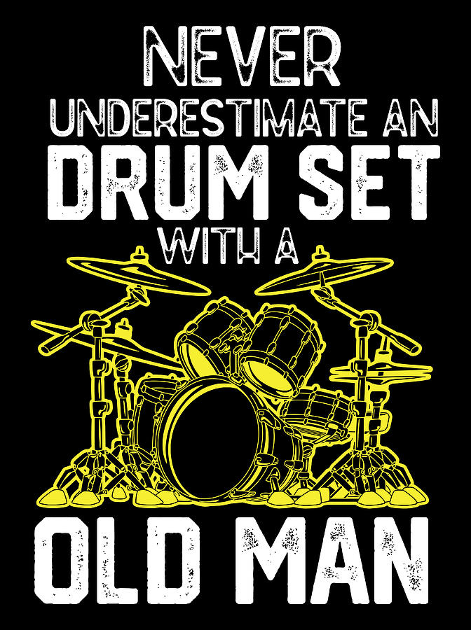 Funny Drummer Quotes-humor Drum Player-never Underestimate An Old Man ...