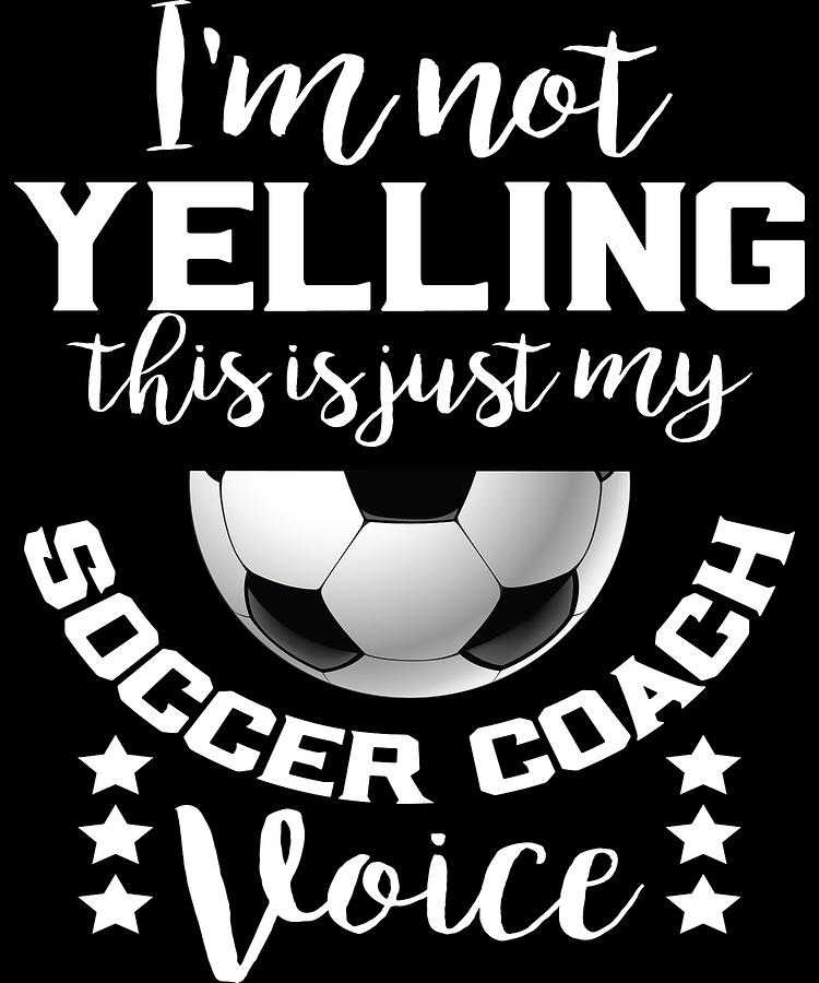 Funny Soccer Coach Futbol Digital Art by Michael S - Fine Art America