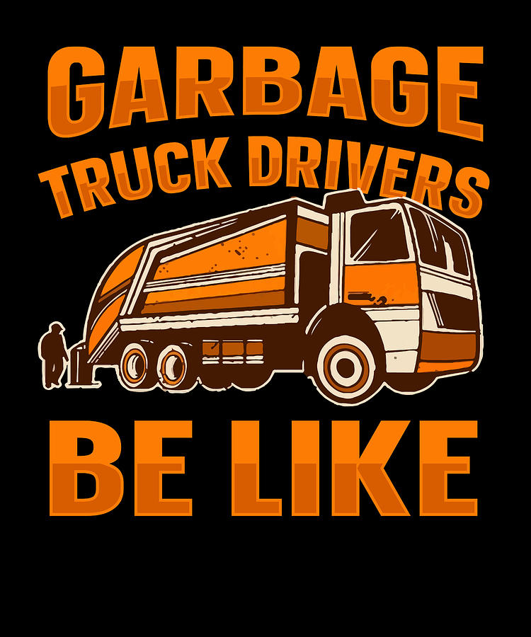 Funny Truck Driver Trucking Rig - Trucker Garbage Truck #1 Digital Art ...