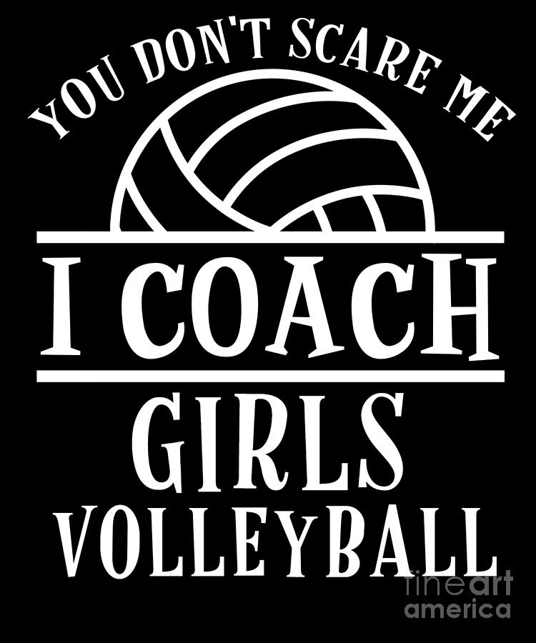 Funny Volleyball Coach I Coach Girls Volleyball Digital Art by EQ ...