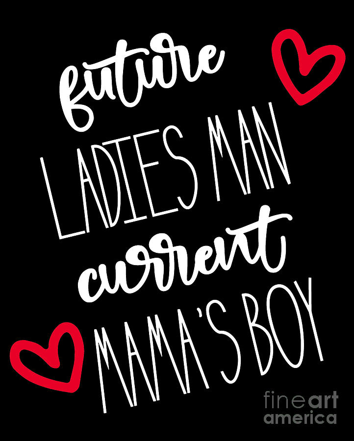 Valentines Day Drawing - Future Ladies Man Current Mamas Boy, Boys Valentine, Mamas Valentine, Valentine Gift, Kids #1 by Mounir Khalfouf