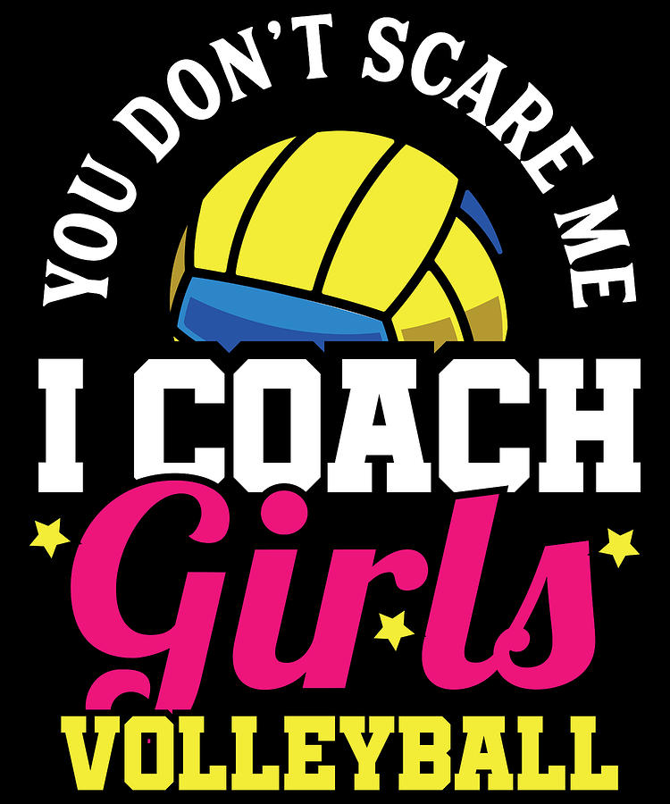 Girls Volleyball Coach Funny Digital Art by Michael S | Fine Art America