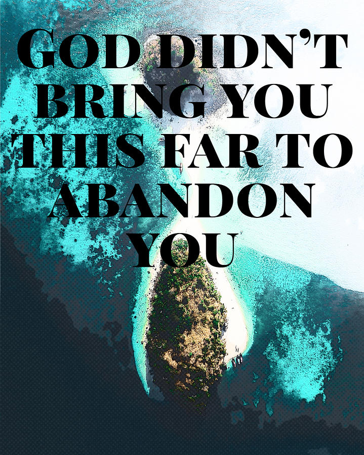 God didnt bring you this far to abandon you 2 Painting by Celestial ...