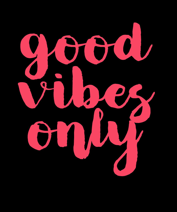 Good Vibes Only Digital Art By Jacob Zelazny - Pixels