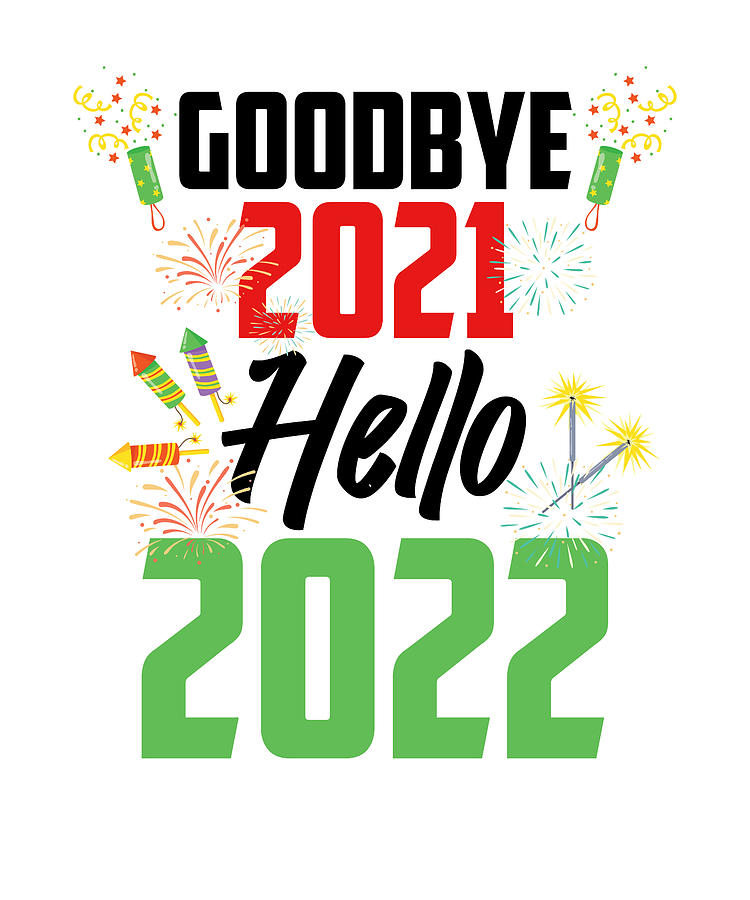 Goodbye 2021 Hello 2022 Happy New Year Digital Art by Florian Dold Art