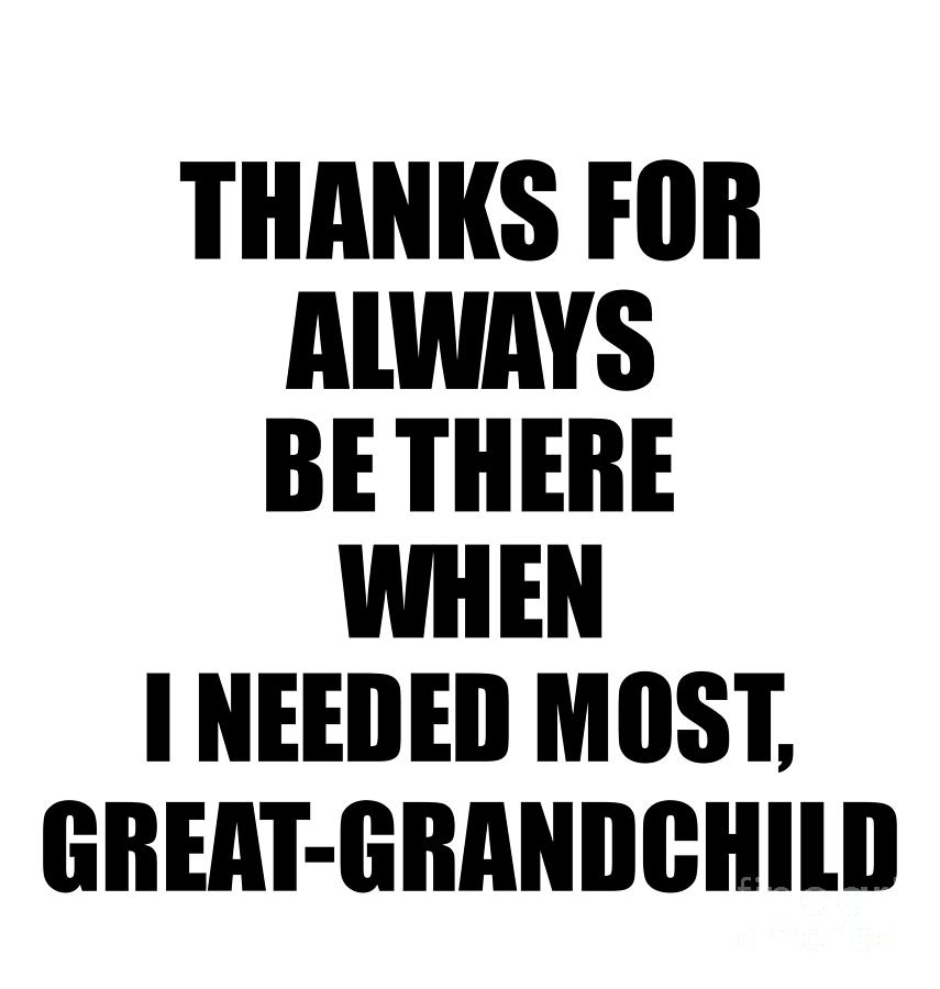 Great-Grandchild Thanks For Always Be There Needed Most Cute Thank You ...