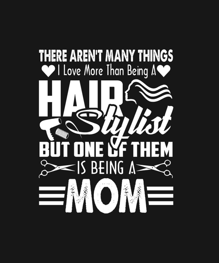 Hair Stylist But One Of Them Being A Mom Digital Art By Tinh Tran Le