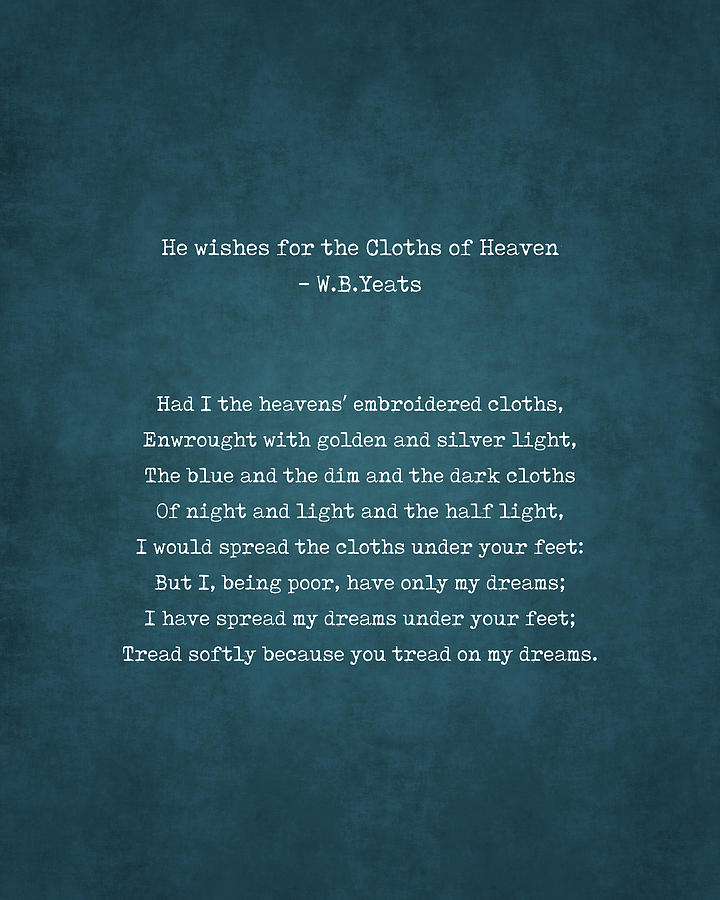 He Wishes for the Cloths of Heaven - William Butler Yeats Poem - Typewriter Print - Literature #2 Digital Art by Studio Grafiikka