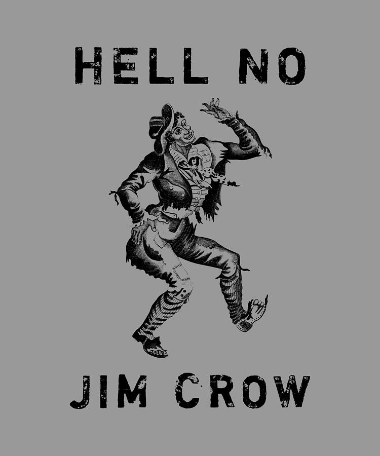 hell-no-jim-crow-digital-art-by-war-is-hell-store-pixels