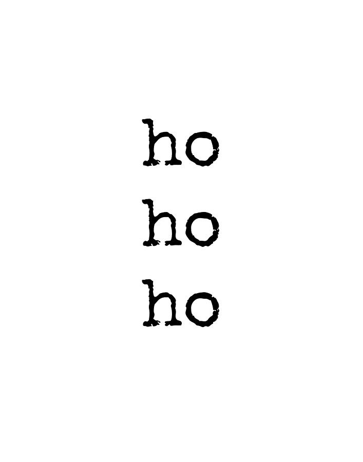 Ho Ho Ho Christmas Santa Claus, Minimalist Word Print #1 Digital Art by ...