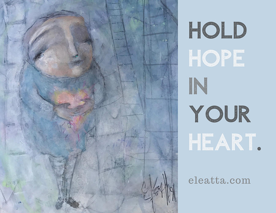 Hold Onto Hope Mixed Media by Eleatta Diver