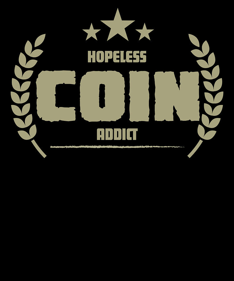 Cool Digital Art - Hopeless Coin Addict Funny Addiction #1 by Jacob Zelazny