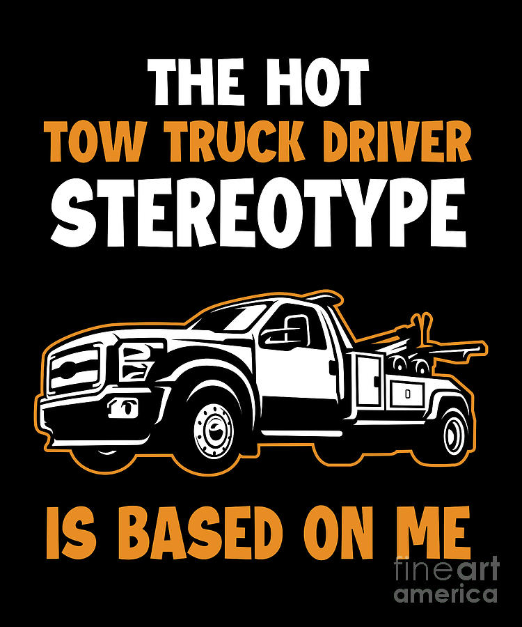 Hot Tow Truck Driver Stereotype Driver Operator Tow Trucker Digital Art ...