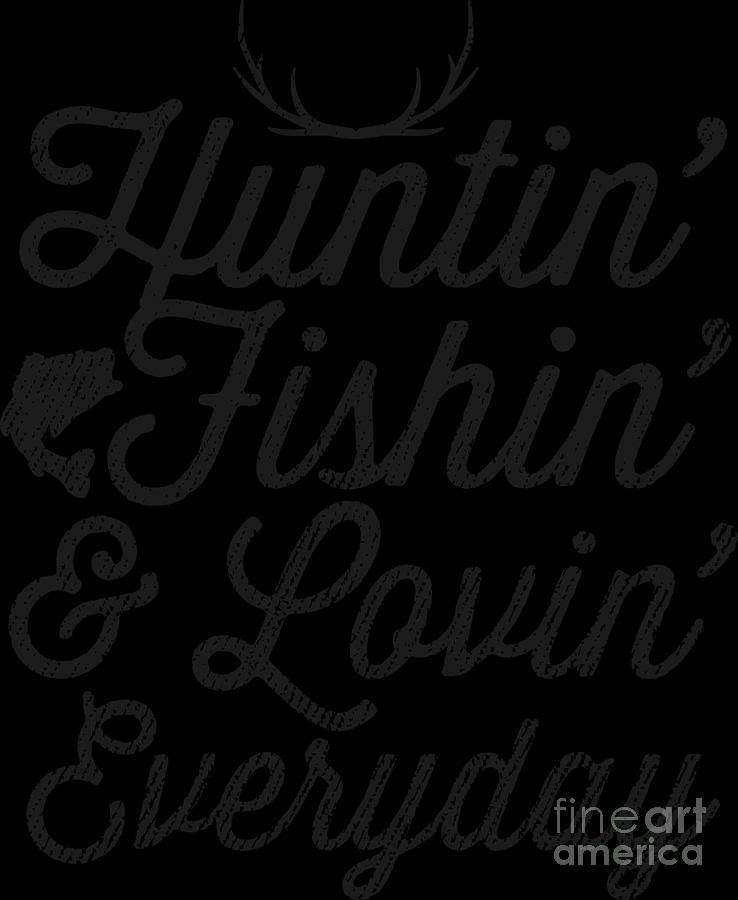 Hunting Fishing Loving Every Day Deer Hunter Gift #1 Digital Art by  Haselshirt - Pixels Merch