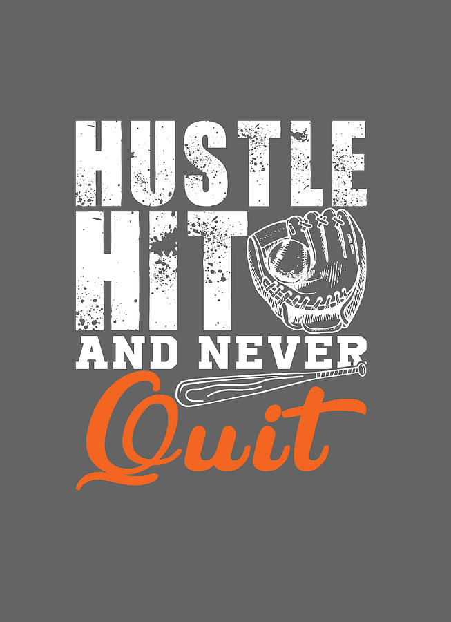 Hustle Hit And Never Quit_png Digital Art by Celestial Images - Fine ...