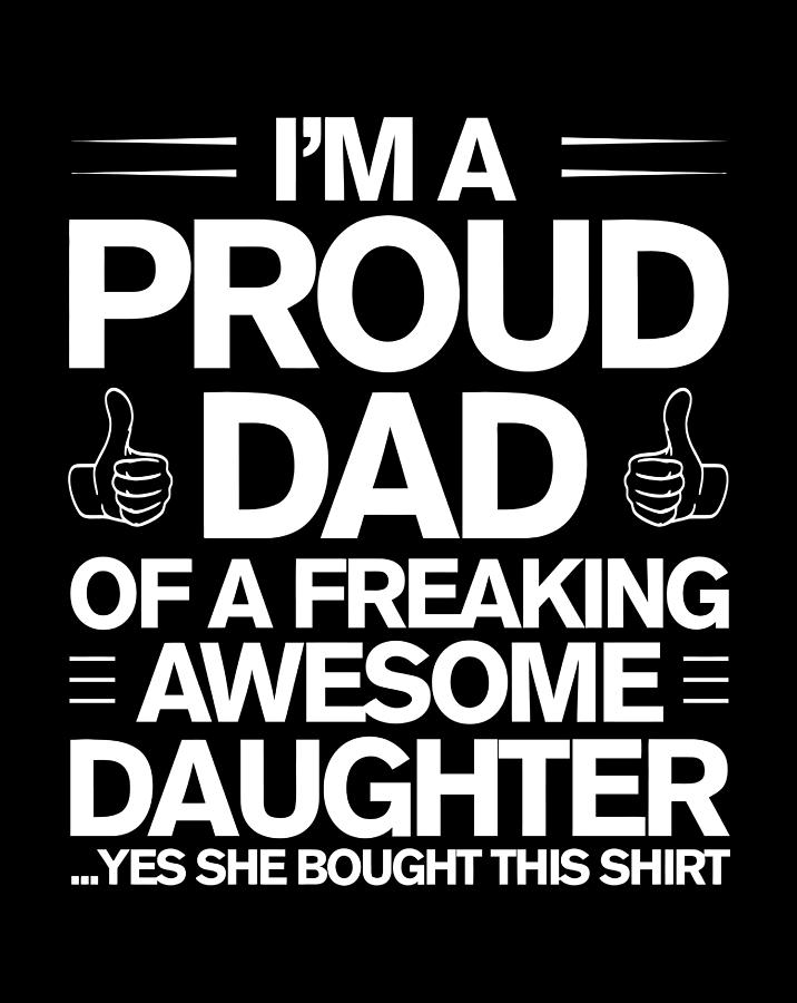 I Am A Proud Dad Of A Daughter Funny Dad And Daughter Shirt Digital Art ...