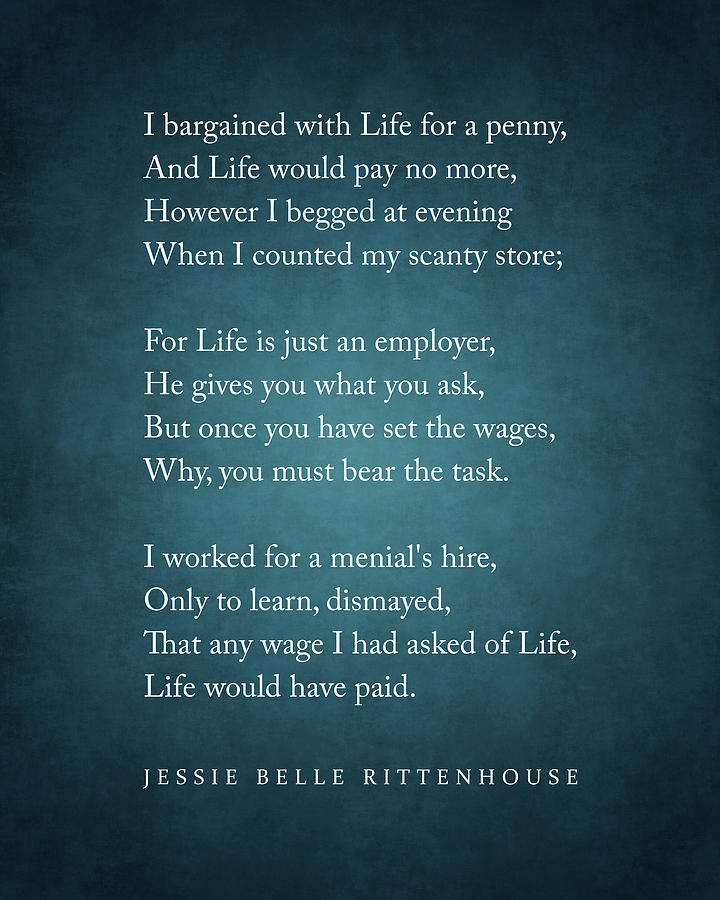 I bargained with life for a penny - Jessie Belle Rittenhouse Poem - Literature - Typography Print 1 #1 Digital Art by Studio Grafiikka