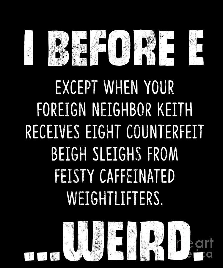 I Before E Except After C Funny Sentence Drawing by Noirty Designs - Fine  Art America