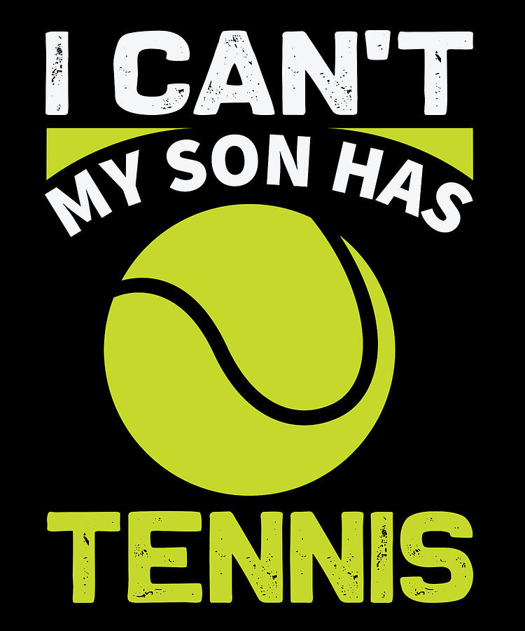 Tennis Digital Art - I Cant My Son Has Tennis #1 by Jacob Zelazny