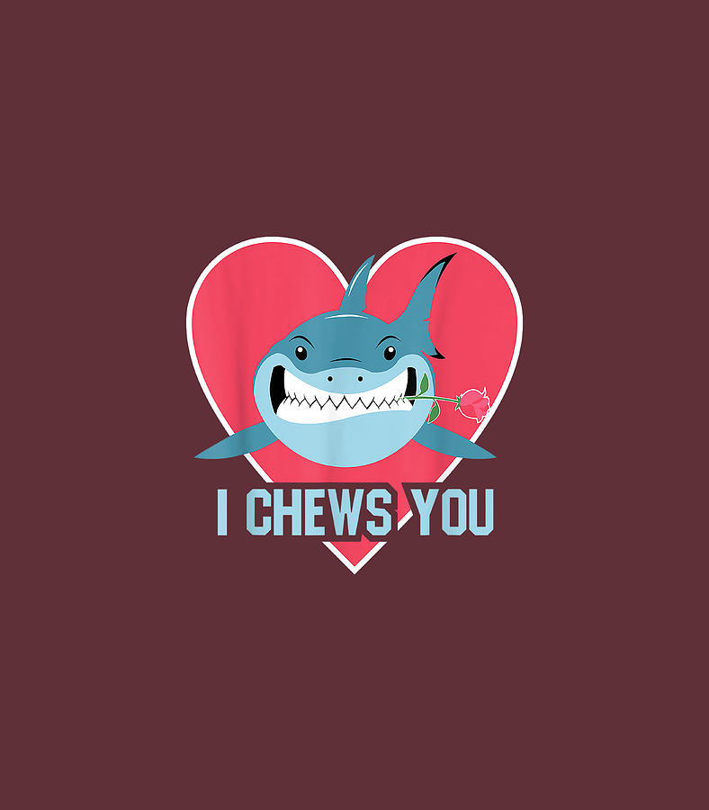 I Chews You Funny Shark Lovers Valentines Day Digital Art by Demic ...