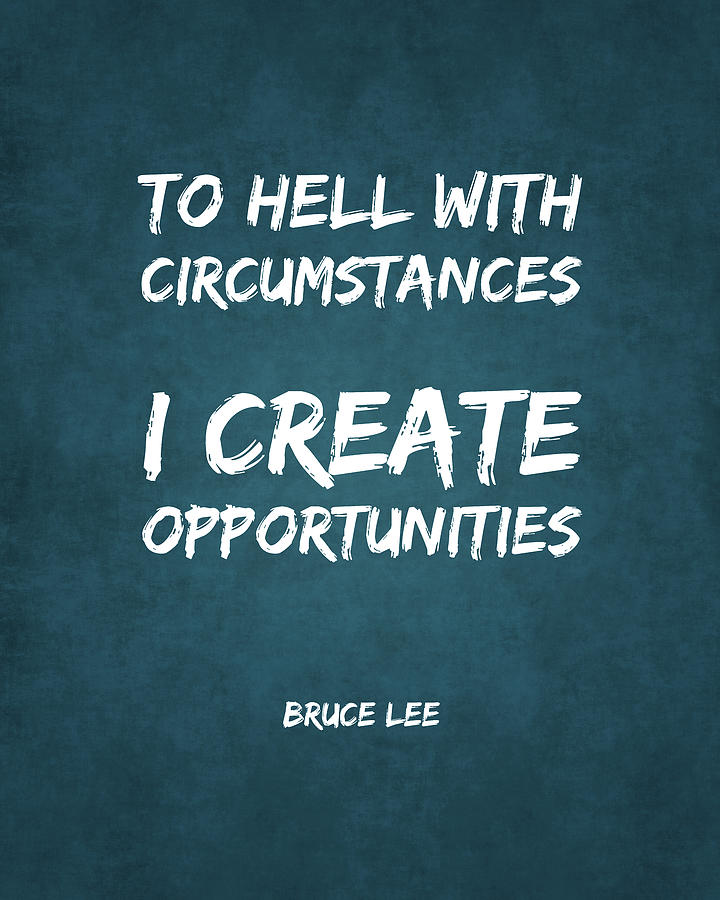 I Create Opportunities - Bruce Lee - Motivational Quote #2 Digital Art by Studio Grafiikka
