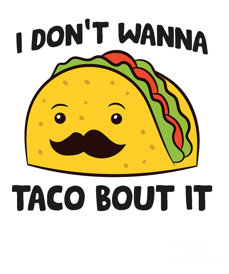 I Dont Wanna Taco Bout It Mexican Food Tacos Tapestry - Textile by EQ ...