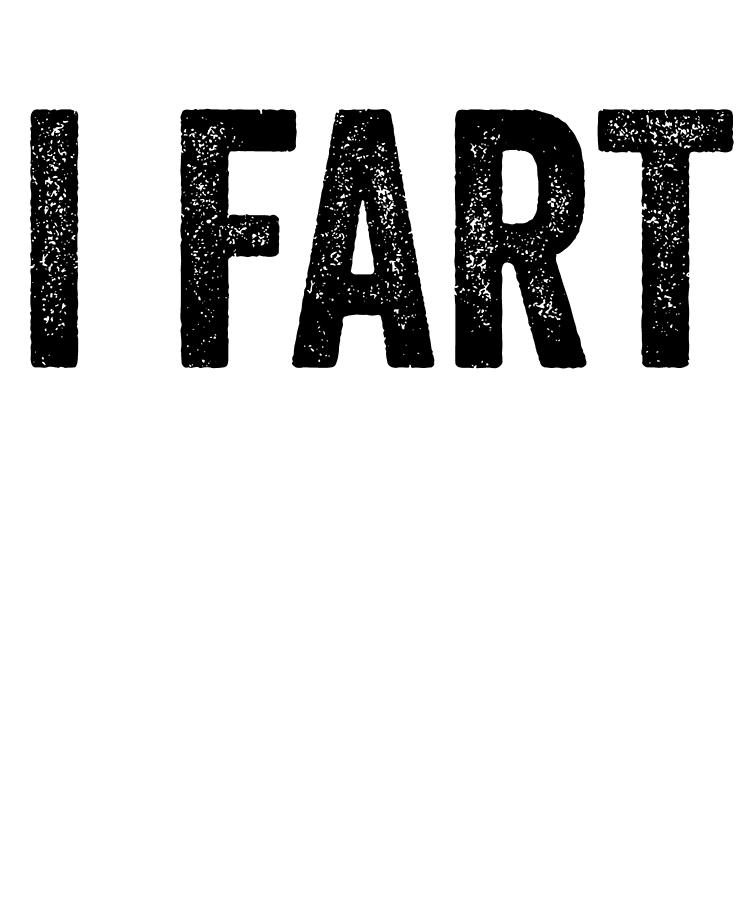 I Fart Digital Art By Jane Keeper - Fine Art America