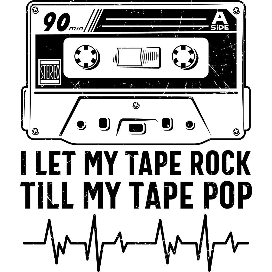 I Let My Tape Rock Till My Tape Pop Digital Art by Sweet Birdie Studio ...