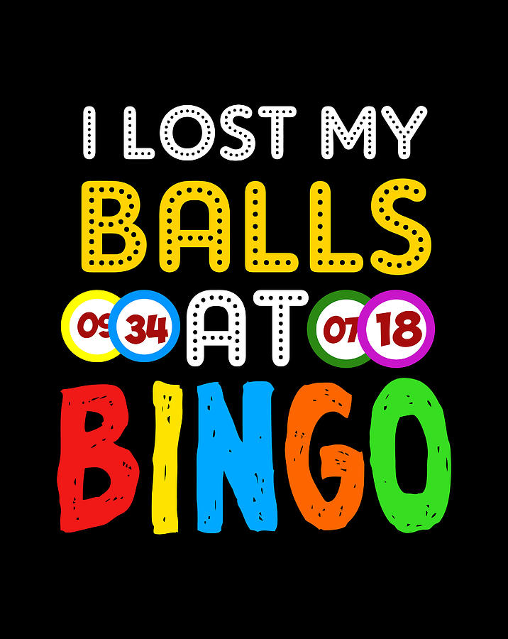 I Lost My Balls At Bingo Funny Bingo Lover Digital Art by Jessika Bosch