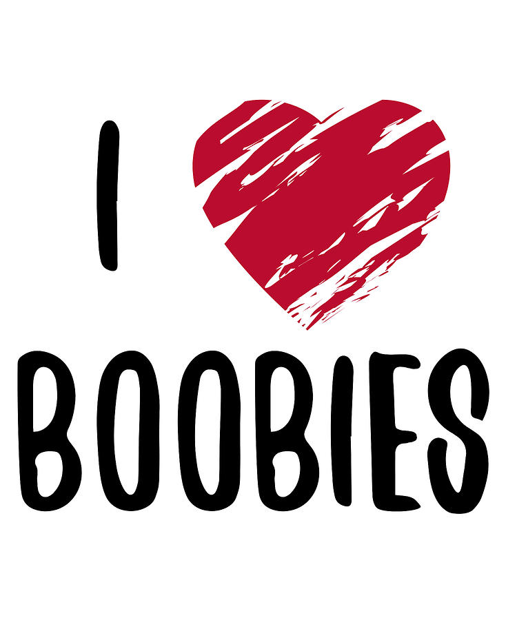 I Love Boobies Boobs #1 Digital Art by Jane Keeper - Pixels
