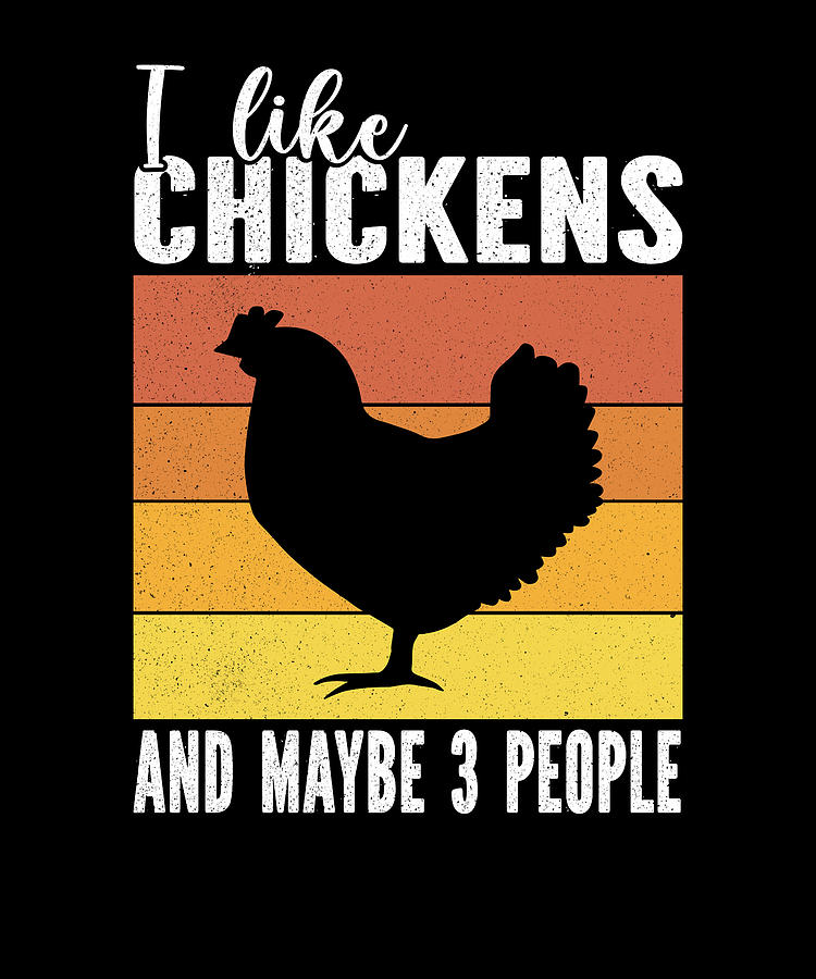 I Love Chickens And Maybe 3 People For Famer Chicken lovers Digital Art ...