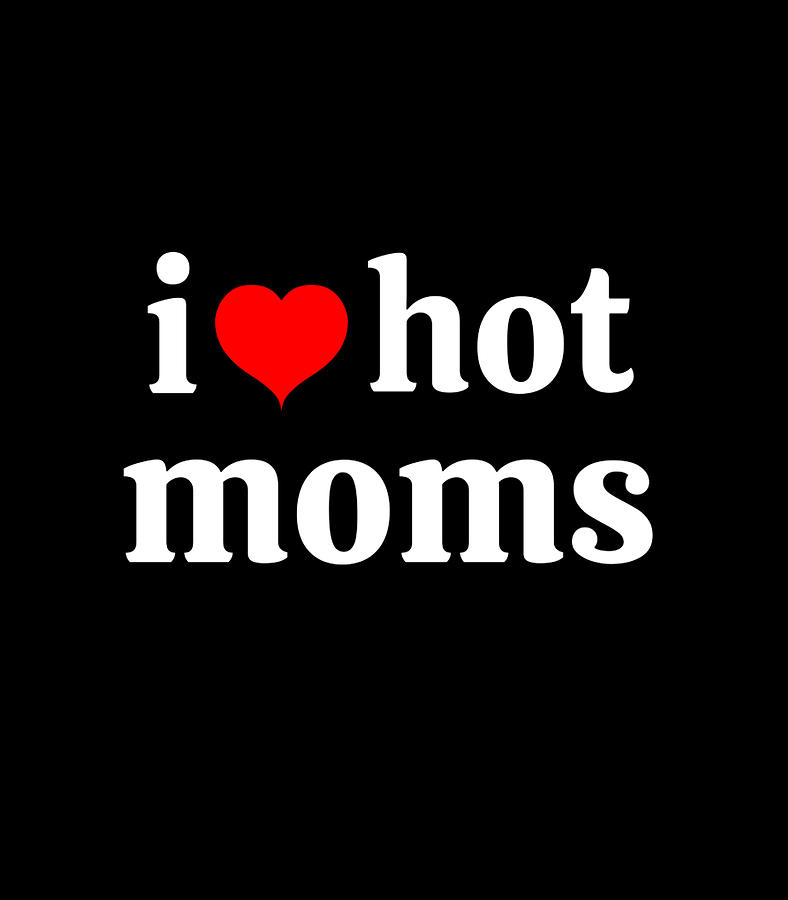 I love hot bebra. I Love hot moms. Футболка i like hot moms. I Love Бебра. Ай лав хот Бебра.