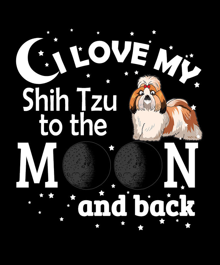 Shih Tzu Digital Art - I Love My Shih Tzu To The Moon And Back #1 by Jacob Zelazny