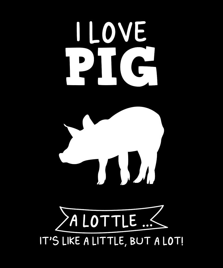 I Love Pig Funny Design For Gift Digital Art by Syou ART